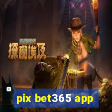 pix bet365 app